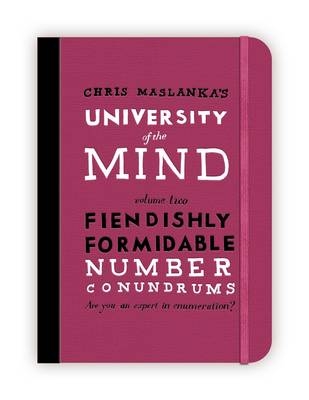 University of the Mind: Fiendishly Formidable Number Conundrums - Christopher Maslanka