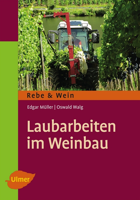 Laubarbeiten im Weinbau - Edgar M&uuml;ller, Oswald Walg