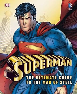 Superman the Ultimate Guide to the Man of Steel -  Dk