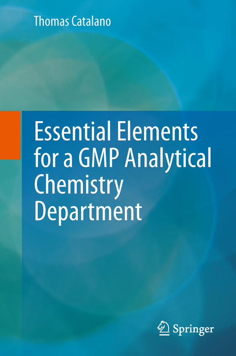 Essential Elements for a GMP Analytical Chemistry Department - Thomas Catalano