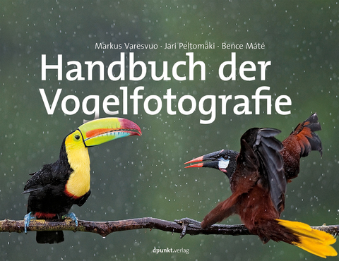 Handbuch der Vogelfotografie - Markus Varesvuo, Jari Peltom&auml;ki, Bence M&aacute;t&eacute;