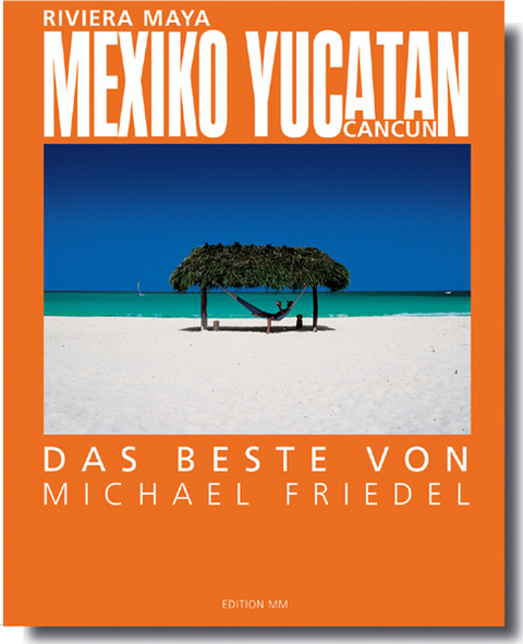 Mexiko /Yucatan - Das Beste von Michael Friedel - Michael Friedel