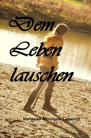 Dem Leben lauschen