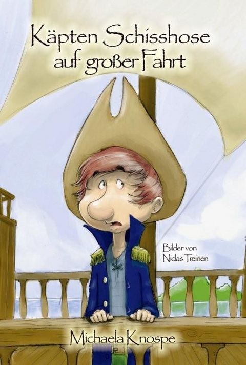 K&auml;pten Schisshose auf gro&szlig;er Fahrt - Michaela Knospe