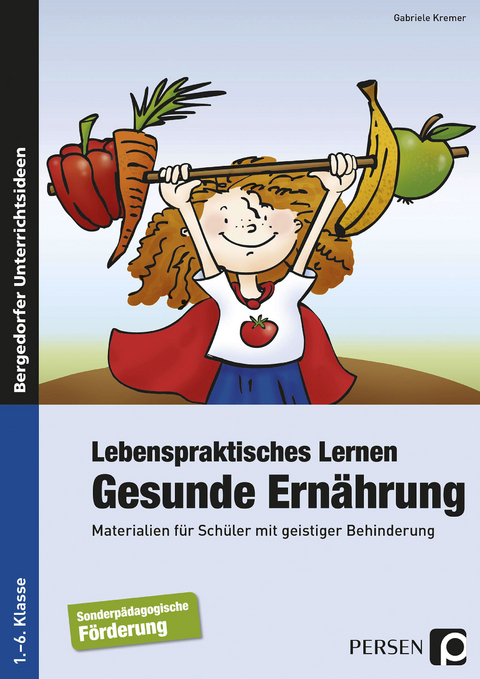 Lebenspraktisches Lernen: Gesunde Ern&auml;hrung - Gabriele Kremer