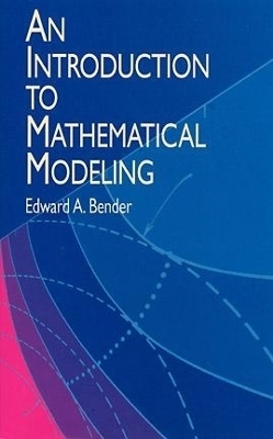 Introduction to Mathematical Modelling - Edward Bender