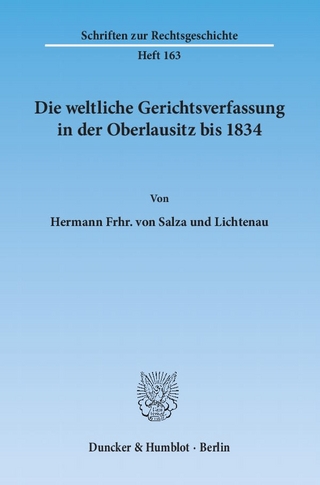 Die weltliche Gerichtsverfassung in der Oberlausitz bis 1834.
