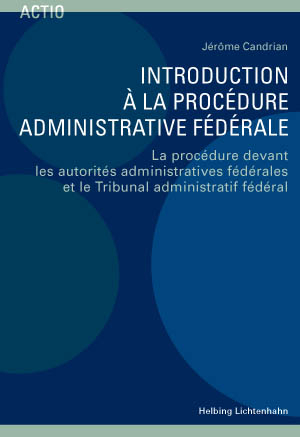 Introduction à la procédure administrative fédérale - Jérôme Candrian