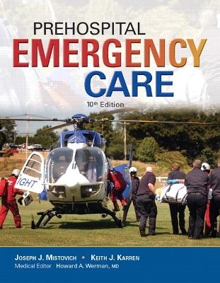 Prehospital Emergency Care - Joseph J. Mistovich, Keith J. Karren, Brent Hafen