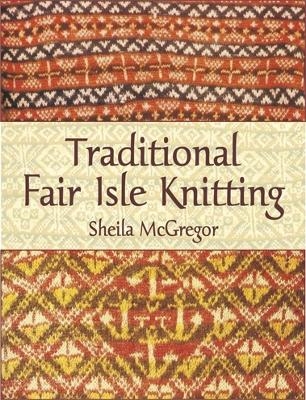 Traditional Fair Isle Knitting - Sheila McGregor