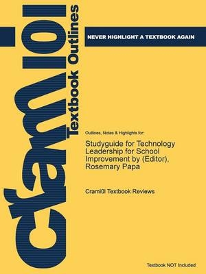 Studyguide for Technology Leadership for School Improvement by (Editor), Rosemary Papa -  Cram101 Textbook Reviews
