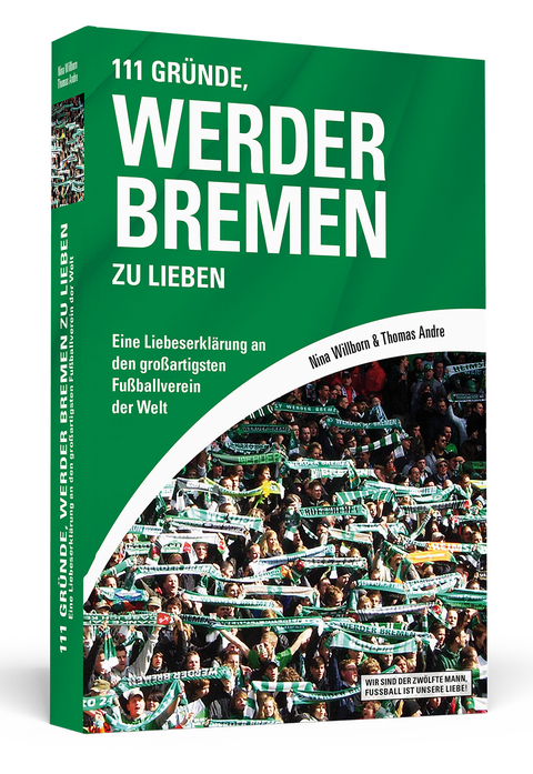 111 Gr&uuml;nde, Werder Bremen zu lieben - Nina Willborn, Thomas Andre