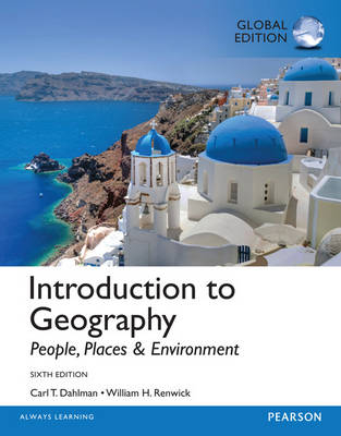 Introduction to Geography: People, Places & Environment, Global Edition -  Carl H. Dahlman,  William H. Renwick