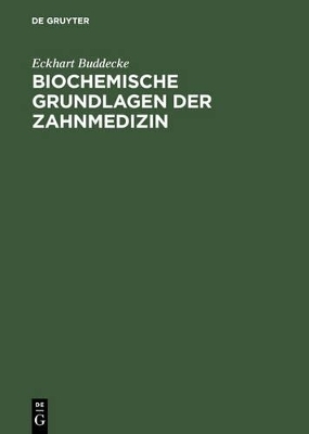 Biochemische Grundlagen der Zahnmedizin - Eckhart Buddecke