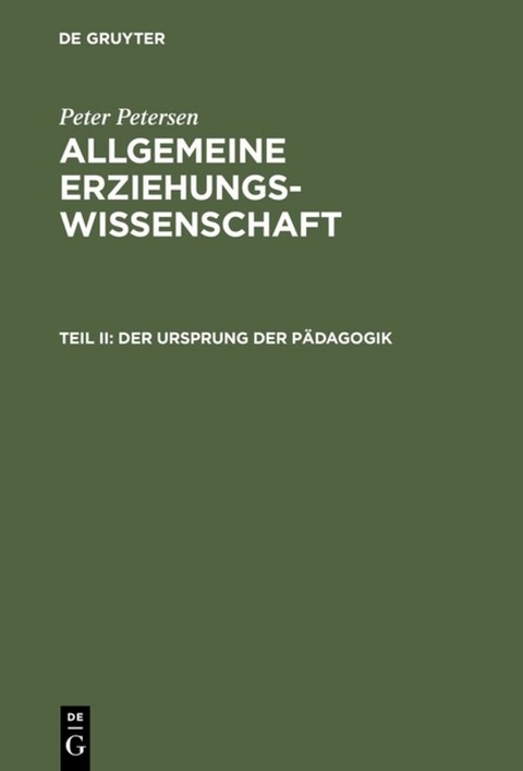 Peter Petersen: Allgemeine Erziehungswissenschaft / Der Ursprung der P&auml;dagogik - Peter Petersen