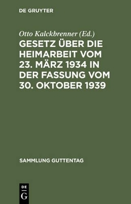 Gesetz über die Heimarbeit vom 23. März 1934 in der Fassung vom 30. Oktober 1939