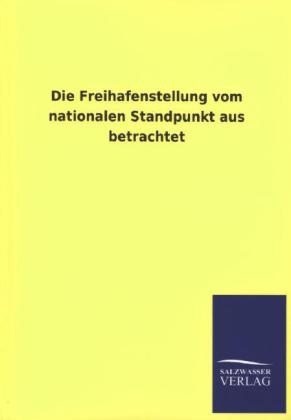 Die Freihafenstellung vom nationalen Standpunkt aus betrachtet -  ohne Autor