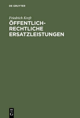 &Ouml;ffentlich-rechtliche Ersatzleistungen - Friedrich Kreft