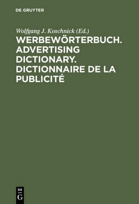 Werbew&ouml;rterbuch. Advertising Dictionary. Dictionnaire de la Publicit&eacute; - 