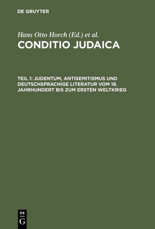 Conditio Judaica / Judentum, Antisemitismus und deutschsprachige Literatur vom 18. Jahrhundert bis zum Ersten Weltkrieg