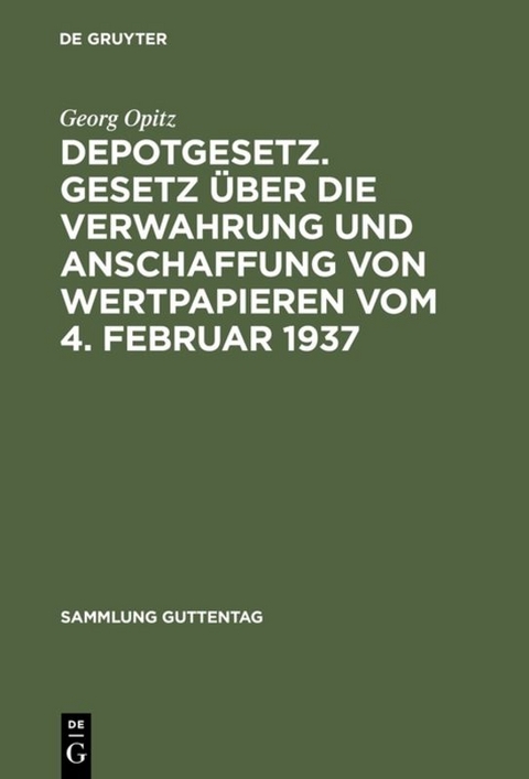 Depotgesetz. Gesetz &uuml;ber die Verwahrung und Anschaffung von Wertpapieren vom 4. Februar 1937 - Georg Opitz