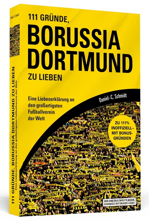 111 Gr&uuml;nde, Borussia Dortmund zu lieben - Daniel-C. Schmidt