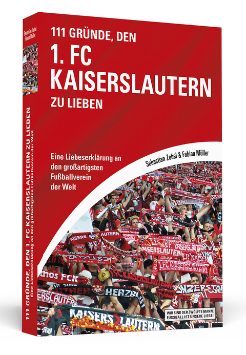 111 Gr&uuml;nde, den 1. FC Kaiserslautern zu lieben - Sebastian Zobel, Fabian M&uuml;ller