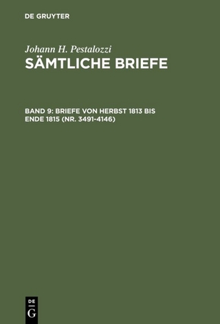 Johann H. Pestalozzi: Sämtliche Briefe / Briefe von Herbst 1813 bis Ende 1815 (Nr. 3491-4146)