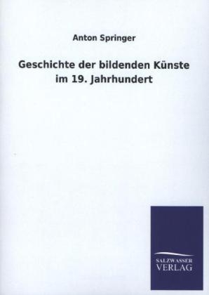 Geschichte der bildenden KÃ¼nste im 19. Jahrhundert