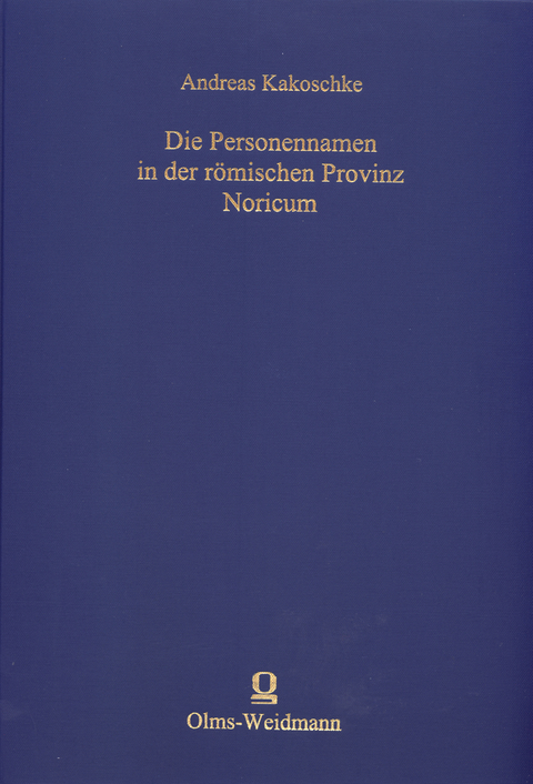 Die Personennamen in der r&ouml;mischen Provinz Noricum - Andreas Kakoschke