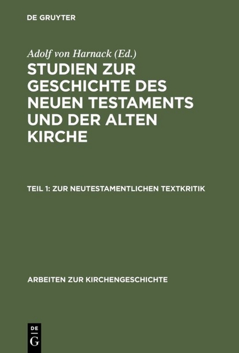 Studien zur Geschichte des Neuen Testaments und der alten Kirche / Zur neutestamentlichen Textkritik - Adolf Harnack