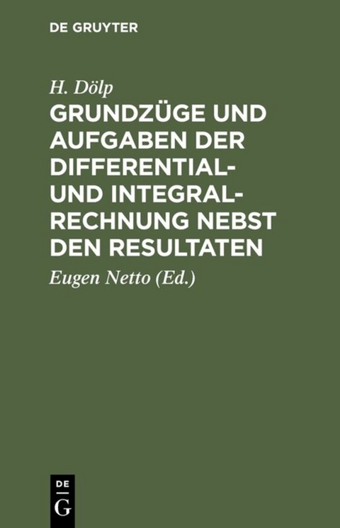 Grundz&uuml;ge und Aufgaben der Differential- und Integralrechnung nebst den Resultaten - H. D&ouml;lp