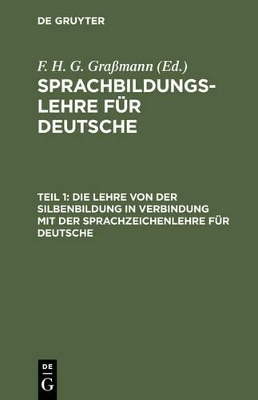 Sprachbildungslehre für Deutsche / Die Lehre von der Silbenbildung in Verbindung mit der Sprachzeichenlehre für Deutsche