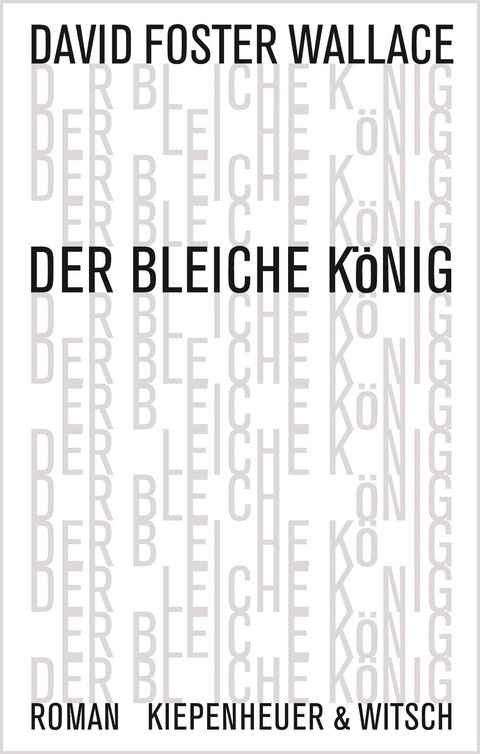 Der bleiche K&ouml;nig - David Foster Wallace