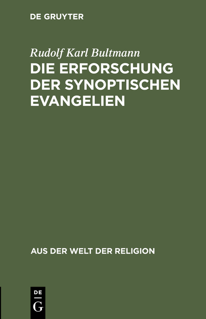 Die Erforschung der synoptischen Evangelien - Rudolf Karl Bultmann