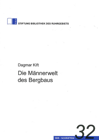 Die Männerwelt des Bergbaus