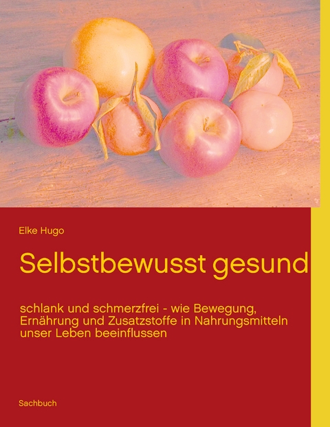 Selbstbewusst gesund - Elke Hugo
