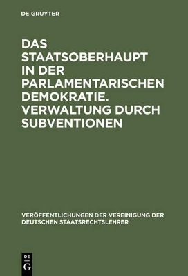 Das Staatsoberhaupt in der parlamentarischen Demokratie. Verwaltung durch Subventionen