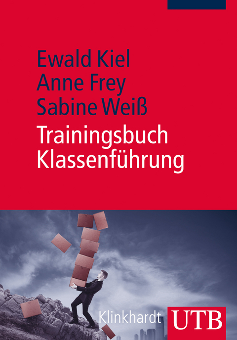 Trainingsbuch Klassenf&uuml;hrung - Ewald Kiel, Anne Frey, Sabine Wei&szlig;