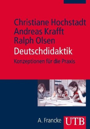 Deutschdidaktik - Christiane Hochstadt, Andreas Krafft, Ralph Olsen