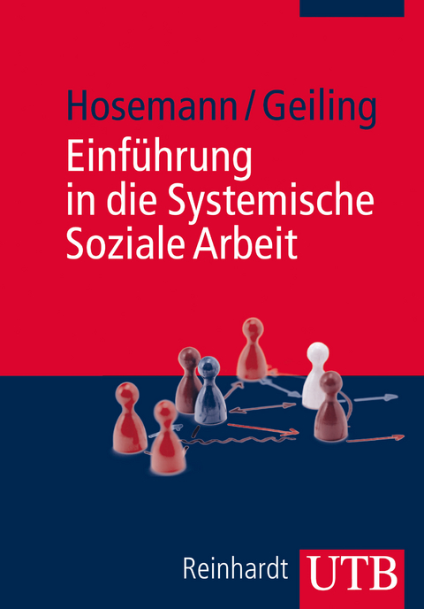 Einf&uuml;hrung in die Systemische Soziale Arbeit - Wilfried Hosemann, Wolfgang Geiling