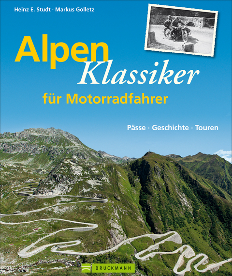 Alpenklassiker f&uuml;r Motorradfahrer - Heinz E. Studt, Markus Golletz