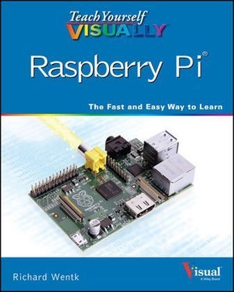Teach Yourself Visually Raspberry Pi - Richard Wentk
