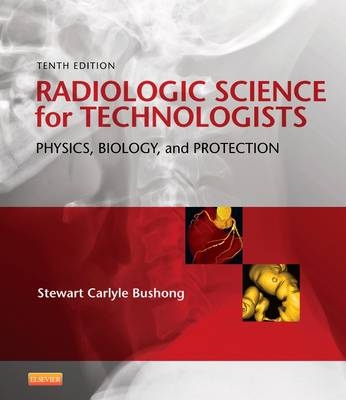 Radiologic Science for Technologists- Pageburst E-Book on Kno - Stewart C Bushong