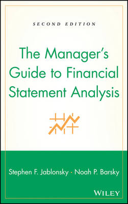 The Manager's Guide to Financial Statement Analysi s, Second Edition