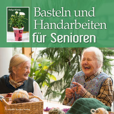 Basteln und Handarbeiten f&uuml;r Senioren - Helga K&ouml;nig