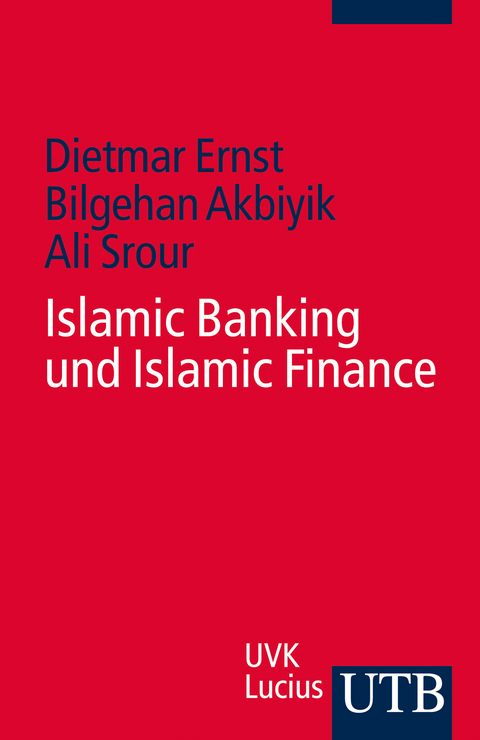 Islamic Banking und Islamic Finance - Dietmar Ernst, Bilgehan Akbiyik, Ali Srour