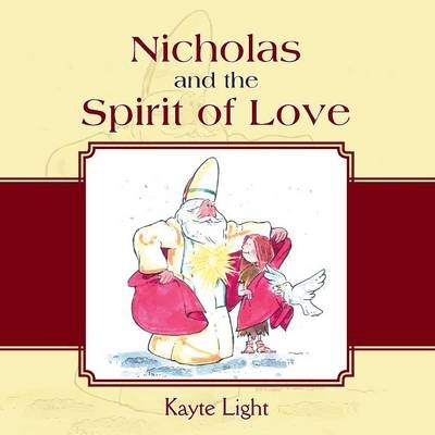 Nicholas and the Spirit of Love - Kayte Light