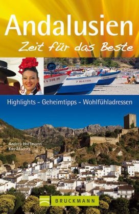 Andalusien &ndash; Zeit f&uuml;r das Beste - Andrea Hoffmann, Kay Maeritz, Hans Zaglitsch