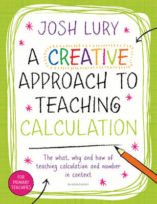 A Creative Approach to Teaching Calculation -  Josh Lury